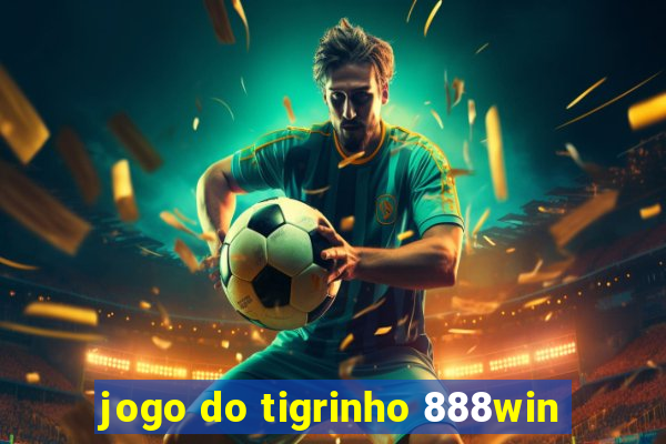 jogo do tigrinho 888win